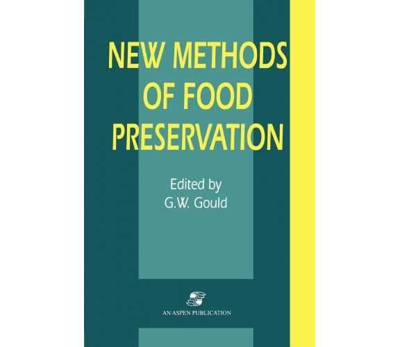 New Methods of Food Preservation - Grahame W. Gould - Springer, 2012