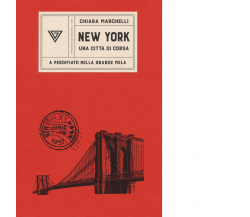 New York, una città di corsa. A perdifiato nella Grande Mela di Chiara Marchelli