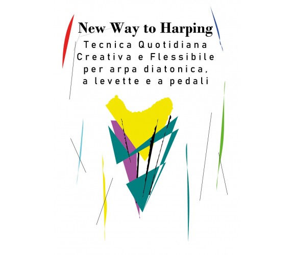 New way to harping. Tecnica giornaliera creativa e flessibile per arpa diatonica