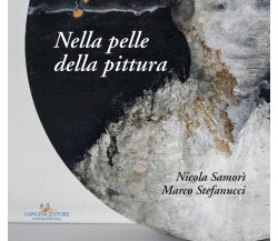 Nicola Samorì, Marco Stefanucci. Nella pelle della pittura.- E. Lombardi - 2016