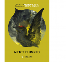 Niente di umano di Beatrice La Tella - Moscabianca edizioni, 2022