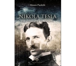 Nikola Tesla. Il creatore di sogni	 di Paoletti Mauro,  2017,  Enigma