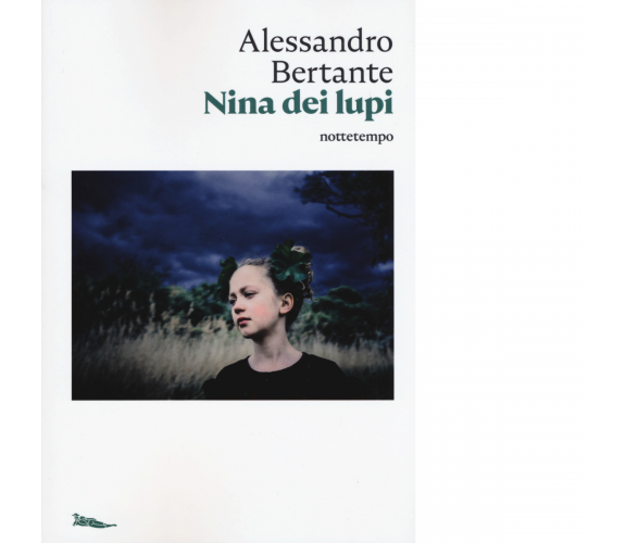 Nina dei lupi di Alessandro Bertante - Nottetempo, 2019