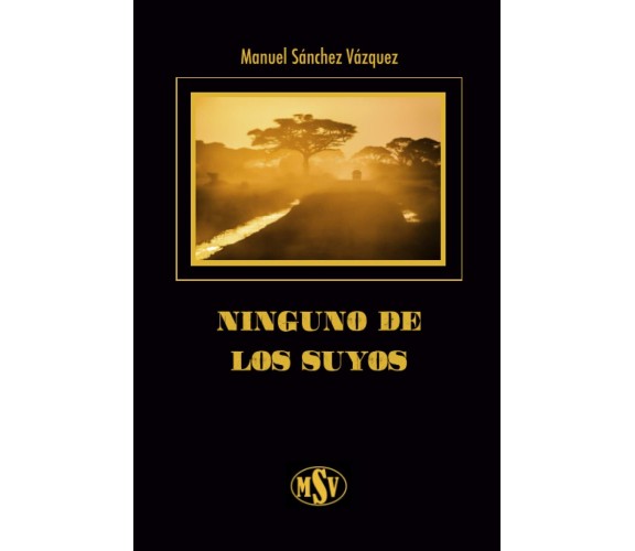 Ninguno de los suyos di Manuel Sánchez Vázquez,  2021,  Indipendently Published