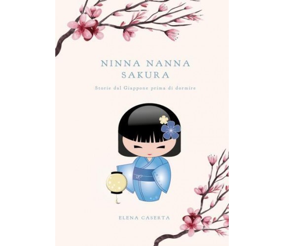 Ninna Nanna Sakura di Elena Caserta,  2022,  Youcanprint