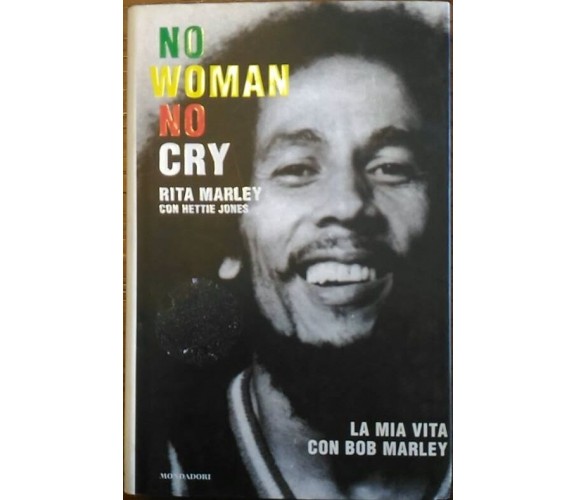 No woman no cry. La mia vita con Bob Marley - Rita Marley - Mondadori, 2004