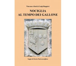 Nociglia al tempo dei Gallone	 di Vincenzo Abati, Luigi Ruggieri,  2018,  Youcan