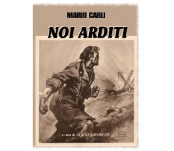 Noi Arditi di Alberto Ferretti,  2022,  Youcanprint