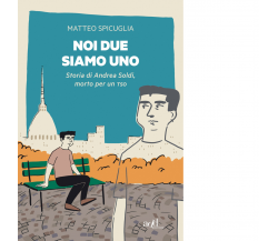 Noi due siamo uno di Matteo Spicuglia - ADD Editore, 2021