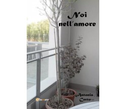 Noi nell’amore. Viaggio attraverso la mente di Antonia Maria Certo, 2023, You