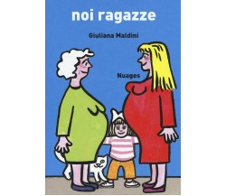 Noi ragazze di Giuliana Maldini,  2016,  Nuages