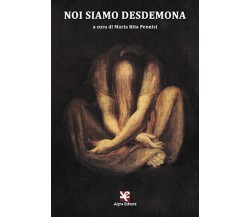 Noi siamo Desdemona	 di Maria R. Pennisi,  Algra Editore