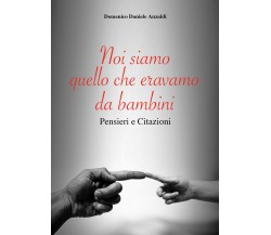 Noi siamo quello che eravamo da bambini di Domenico Anzaldi,  2021,  Youcanprint