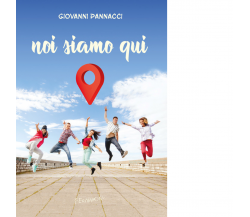 Noi siamo qui di Pannacci Giovanni - Fernandel editore, 2022