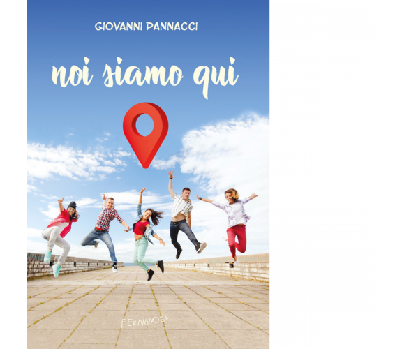 Noi siamo qui di Pannacci Giovanni - Fernandel editore, 2022