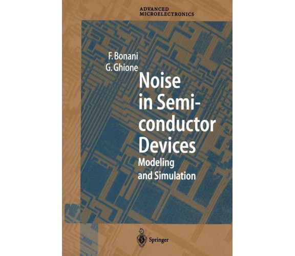 Noise in Semiconductor Devices - Fabrizio Bonani, Giovanni Ghione -Springer,2012