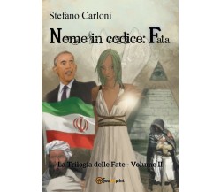 Nome in codice: fata. La Trilogia delle Fate - Volume II	 di Stefano Carloni,  2