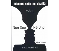 Non Due né Uno Vol. 1 - Discorsi sulla non Dualità di Elisa Martinelli,  2021,  