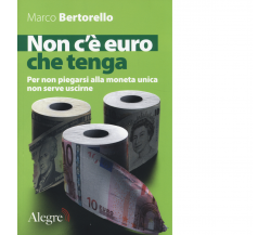 Non c'è euro che tenga di Marco Bertorello - edizioni alegre, 2014