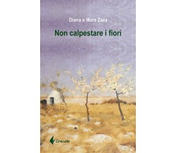 Non calpestare i fiori - Mara Zara, Diana Zara - Stilo, 2016