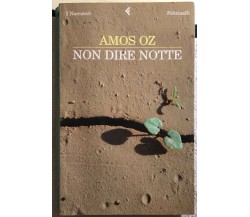 Non dire notte di Amos Oz,  2007,  Feltrinelli