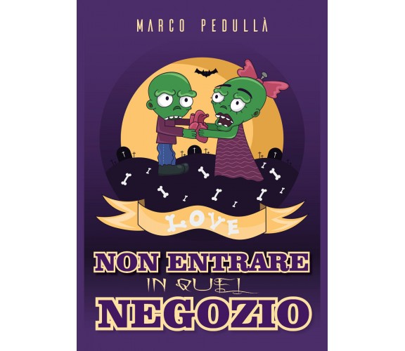 Non entrare in quel negozio - Marco Pedullà,  2018,  Youcanprint - P