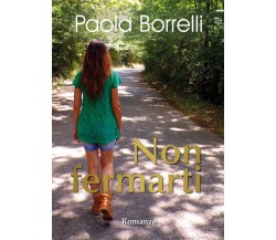 Non fermarti	 di Paola Borrelli,  2018,  Youcanprint