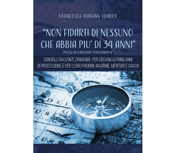 «Non fidarti di nessuno che abbia più di 34 anni». Pillole di leadership perform