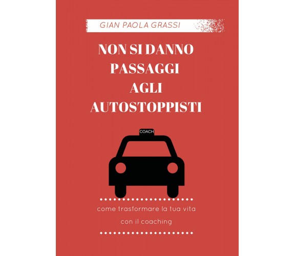 Non si danno passaggi agli autostoppisti di Gian Paola Grassi,  2017,  Youcanpri