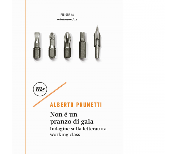 Non è un pranzo di gala di Alberto Prunetti - Minimum fax, 2022