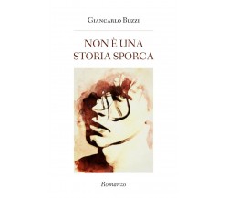 Non è una storia sporca	 di Giancarlo Buzzi,  2019,  Youcanprint