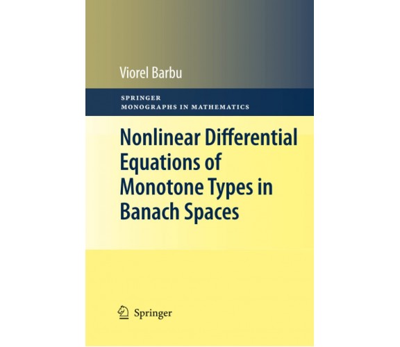 Nonlinear Differential Equations of Monotone Types in Banach Spaces - 2012