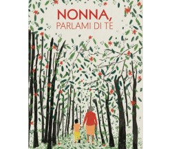 Nonna parlami di te: 100 domande per conservare i ricordi di tua nonna | Idea re