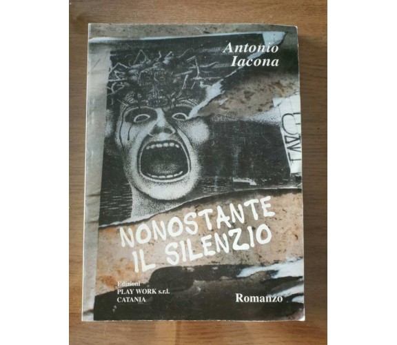 Nonostante il silenzio - A. Iacona - Play Work s.r.l. - 1999 - AR