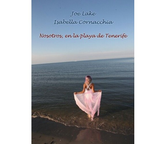 Nosotros, en la playa de Tenerife  di Joe Lake E Isabella Cornacchia,  2019 - ER