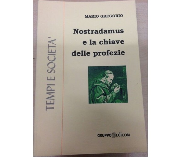 Nostradamus e la chiave delle profezie (De septem secundeis) -  Mario Gregorio