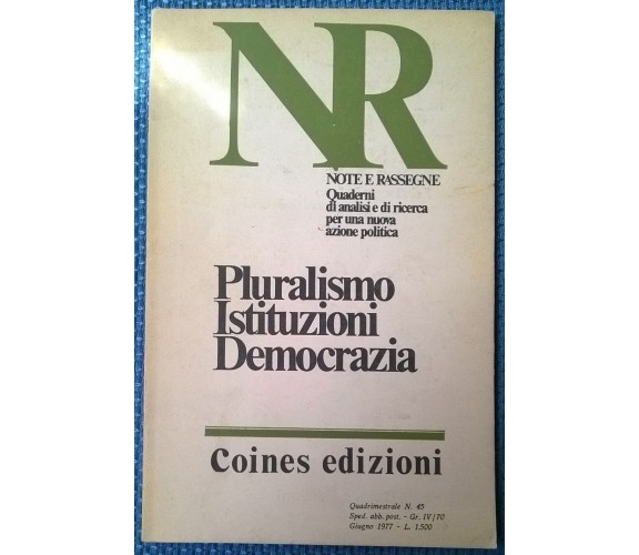 Note e rassegne - Pluralismo Istituzioni Democrazia - N. 45, Coines, 1977 - L 