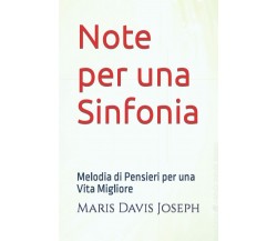 Note per una Sinfonia: Melodia di Pensieri per una Vita Migliore di Maris Davis 