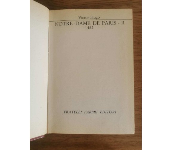 Notre dame de Paris II - V. Hugo - Fabbri editori - 1968 - AR