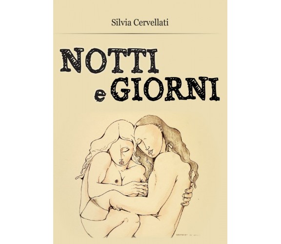 Notti e giorni di Silvia Cervellati,  2016,  Youcanprint