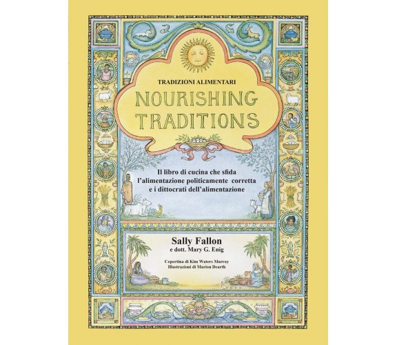 Nourishing Traditions. Tradizioni alimentari - Sally Fallon, Mary G. Enig - 2022