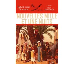 Nouvelles mille et une nuits	 di Robert Louis Stevenson, L. Montarolo,  2019,  Y