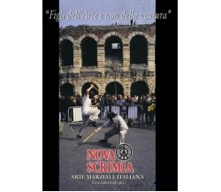 Nova Scrimia. Arte marziale italiana. «Figli dell’arte non della ventura»	 di Gr