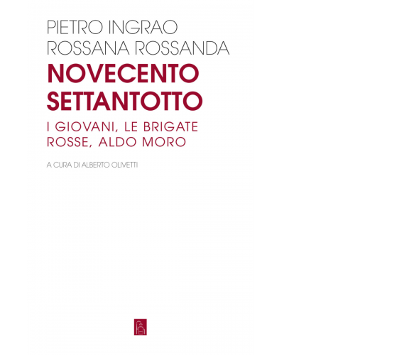 Novecentosettantotto. I giovani, le Brigate Rosse, Aldo Moro di Pietro Ingrao, R