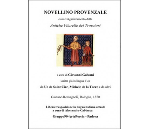 Novellino provenzale. Ossia volgarizzamento delle «Antiche vitarelle dei trovat.