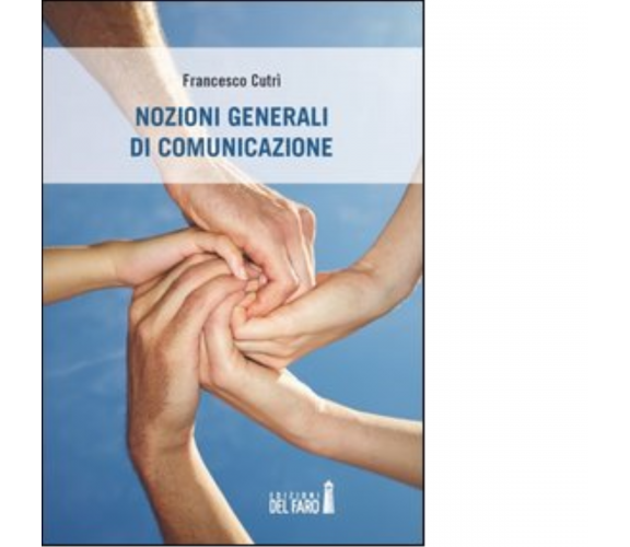 Nozioni generali di comunicazione di Cutrì Francesco - Del Faro, 2012