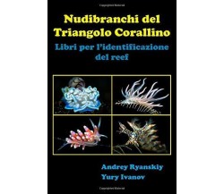 Nudibranchi del Triangolo corallino - Andrey Ryanskiy, 2019