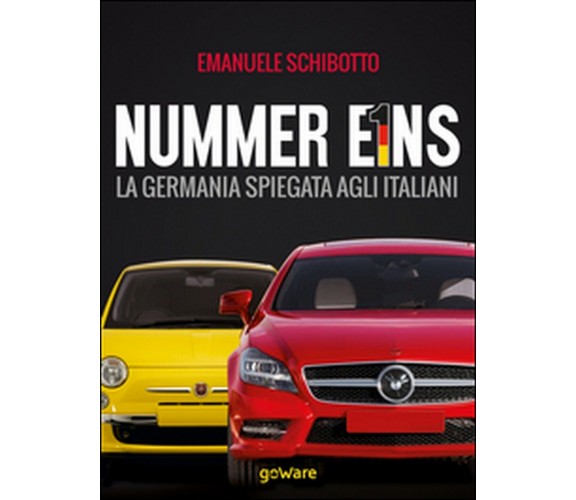 Nummer eins. La Germania spiegata agli italiani, Emanuele Schibotto,  2015