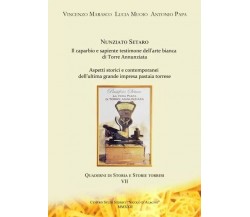 Nunziato Setaro. Il sapiente e caparbio testimone dell’arte bianca di Torre Annu