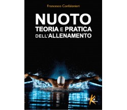 Nuoto. Teoria e pratica dell'allenamento - Francesco Confalonieri - Elika, 2015